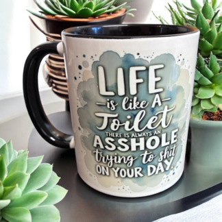 LIFE IS LIJE A TOILET MUG